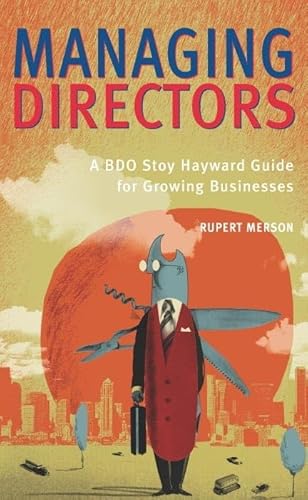 Stock image for Managing Directors: The BDO Stoy Hayward Guide for Growing Businesses for sale by WorldofBooks