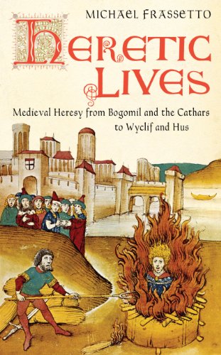 Stock image for Heretic Lives: Medieval Heresy from Bogomil and the Cathars to Wyclif and Hus. Michael Frassetto for sale by ThriftBooks-Atlanta