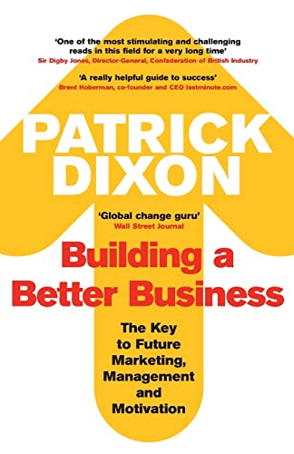 9781861977533: Building a Better Business: The Key to Future Marketing, Management and Motivation