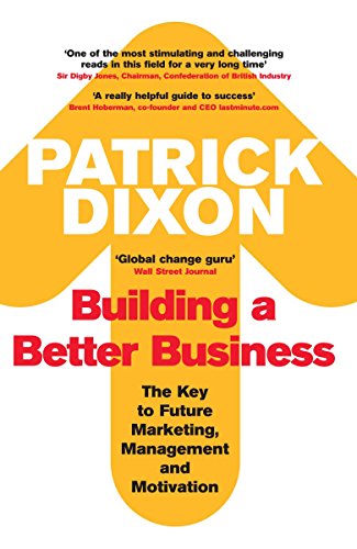 Stock image for Building a Better Business: The Key to Future Marketing, Management and Motivation for sale by SecondSale