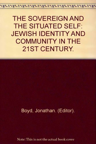 The Sovereign and the Situated Self : Jewish Identity and Community in the 21st Century - Boyd, Jonathan (Editor)