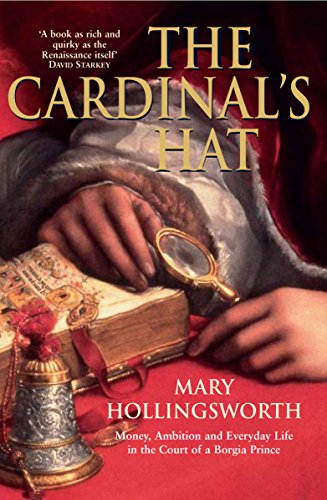 Stock image for The Cardinal's Hat: Money, Ambition and Everyday Life in the Court of a Borgia Prince for sale by WorldofBooks
