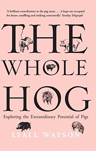 The Whole Hog: Exploring the Extraordinary Potential of Pigs (9781861977717) by Watson, Lyall