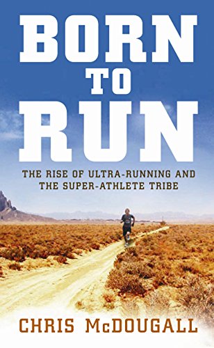 9781861978233: Born to Run: The hidden tribe, the ultra-runners, and the greatest race the world has never seen