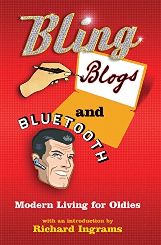 9781861978240: Bling, Blogs and Bluetooth: A Guide for Oldies: Modern Living for Oldies