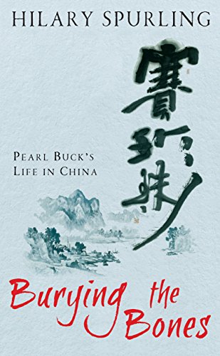 Imagen de archivo de Burying the Bones: Pearl Buck's Life in China a la venta por Open Books