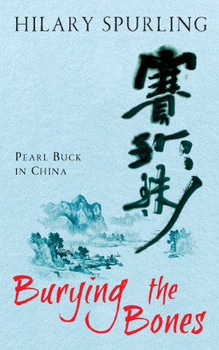 Burying the Bones: Pearl Buck's Life in China (9781861978288) by Hilary Spurling