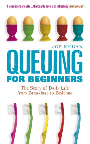 Queuing for Beginners: The Story of Daily Life From Breakfast to Bedtime - Joe Moran