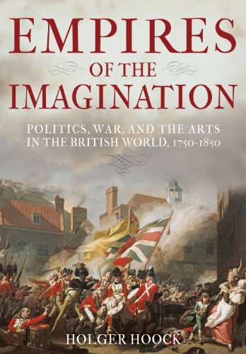 Beispielbild fr Empires of the Imagination: Politics, War, and the Arts in the British World, 1750-1850 zum Verkauf von WorldofBooks