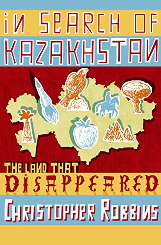 In search of Kazakhstan: The Land That Disappeared (SIGNED FIRST UK PRINTING)