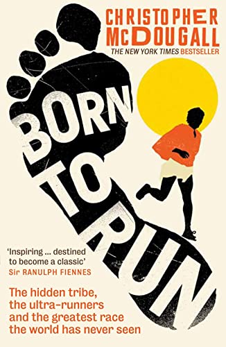 9781861978776: Born To Run: The hidden tribe, the ultra-runners, and the greatest race the world has never seen