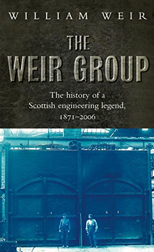 Stock image for The Weir Group: The History of a Scottish Engineering Legend 1871-2006 for sale by SecondSale