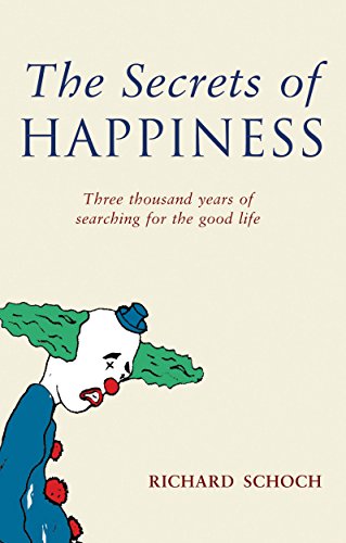 Beispielbild für The Secrets of Happiness: Three Thousand Years of Searching for the Good Life zum Verkauf von medimops