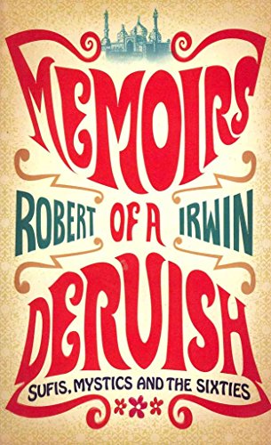 [ { MEMOIRS OF A DERVISH: SUFIS, MYSTICS AND THE SIXTIES [ MEMOIRS OF A DERVISH: SUFIS, MYSTICS AND THE SIXTIES ] BY IRWIN, ROBERT ( AUTHOR )APR-17-2012 PAPERBACK } ] by Irwin, Robert (AUTHOR) Apr-17-2012 [ Paperback ] (9781861979247) by Robert Irwin