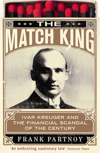 Imagen de archivo de The Match King: Ivar Kreuger and the Financial Scandal of the Century a la venta por WorldofBooks