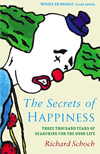 Imagen de archivo de The Secret Of Happiness: Three thousand years of searching for the good life a la venta por WorldofBooks