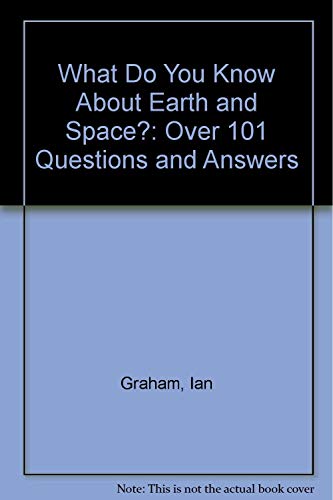 Beispielbild fr What Do You Know About Earth and Space?: Over 101 Questions and Answers zum Verkauf von Reuseabook