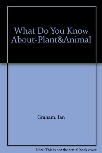 9781861990297: What Plants and Animals (What Do You Know About?)
