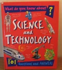Stock image for What Do You Know about Science and Technology? : Over 101 Questions and Answers for sale by Better World Books Ltd