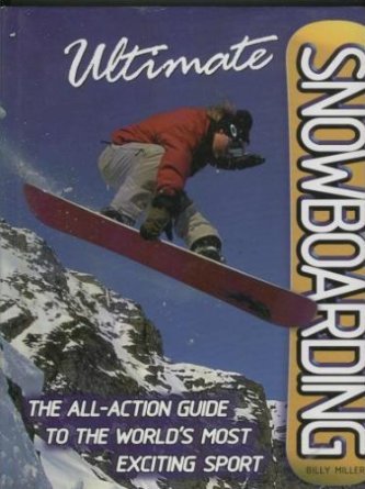 Beispielbild fr Ultimate Snowboarding: The All-Action Guide to the World's Most Exciting Sport zum Verkauf von WorldofBooks