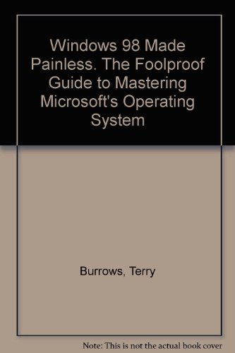 9781862000599: Windows 98 Made Painless. The Foolproof Guide to Mastering Microsoft's Operating System