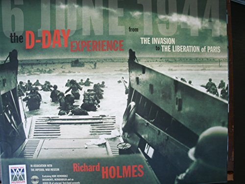 9781862001930: THE D-DAY EXPERIENCE FROM THE INVASION TO THE LIBERATION OF PARIS