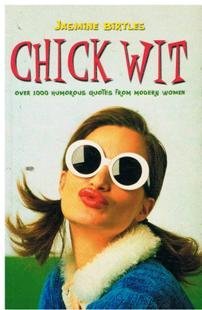 Stock image for Chick Wit Over 1000 Humorous Quotes From Modern Women for sale by AwesomeBooks