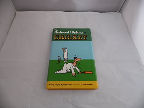 Beispielbild fr The Reduced History Of Cricket. The Story Of The Noble Game Of Bat And Ball Squeezed Into 100 Runs zum Verkauf von AwesomeBooks