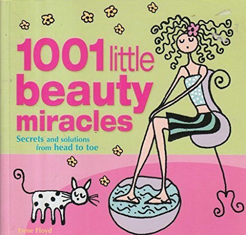 Beispielbild fr 1001 Little Beauty Miracles: Secrets and Solutions from Head to zum Verkauf von AwesomeBooks