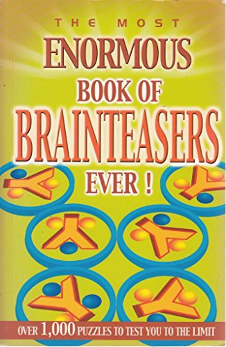 Beispielbild fr The Most Enormous Book Of Brainteasers Ever! zum Verkauf von WorldofBooks
