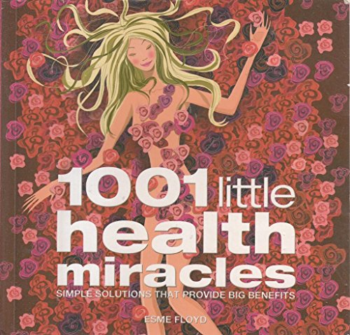 Imagen de archivo de 1001 Little Health Miracles: Simple Solutions that Provide Big Benefits a la venta por AwesomeBooks