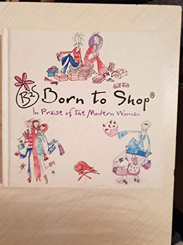 Imagen de archivo de Born to Shop : In Praise of the Modern Woman a la venta por Better World Books Ltd