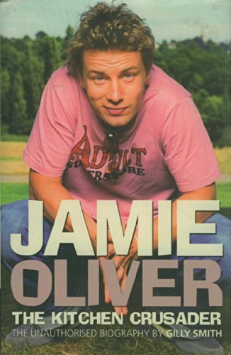 Imagen de archivo de Jamie Oliver: The Kitchen Crusader :The Unauthorised Biography. a la venta por WorldofBooks