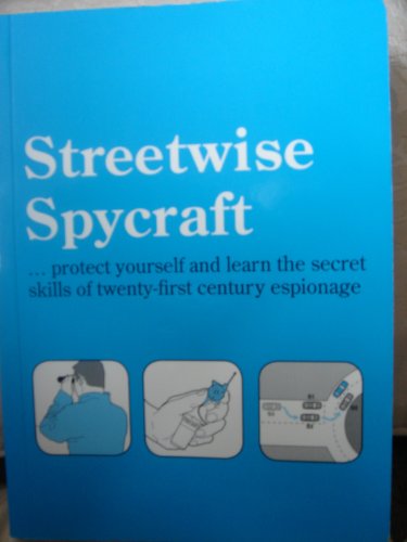 9781862004610: Streetwise Spycraft...protect yourself and learn the secret skills of twenty-first century espionage