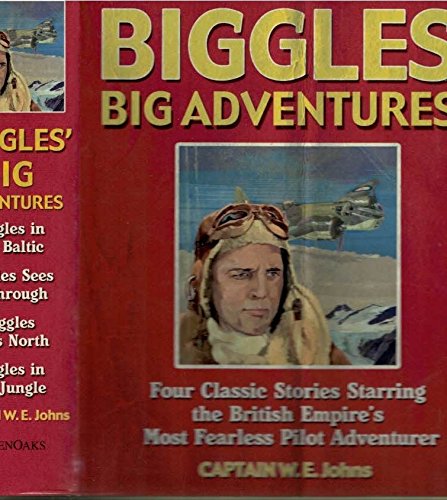 Stock image for Biggles Big Adventures. Four Classic Stories for sale by Brit Books