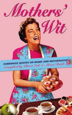 Beispielbild fr [(Mothers' Wit : Humorous Quotes on Mums and Motherhood)] [By (author) Allison Vale ] published on (February, 2007) zum Verkauf von AwesomeBooks