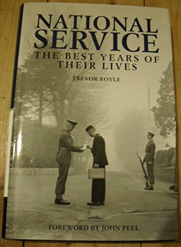 Imagen de archivo de NATIONAL SERVICE - the Best Years of Their Lives a la venta por WorldofBooks