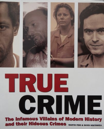 Stock image for TRUE CRIME, The Infamous Villains of Modern History and Their Hideous Crimes for sale by Discover Books