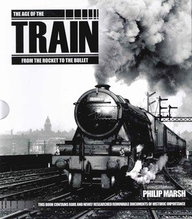 Stock image for The Age Of The Train: From The Bucket To The Bullet by Phillip Marsh (Hardback) for sale by WorldofBooks
