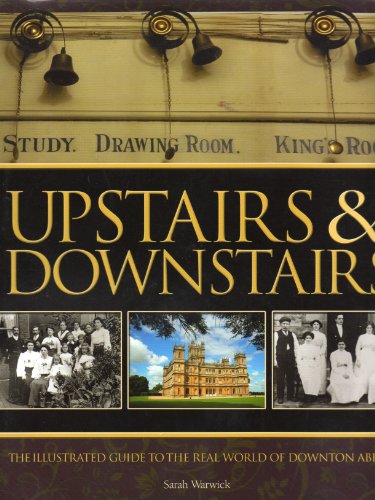 Beispielbild fr Upstairs & Downstairs. The illustrated guide to the real world of Downton Abbey zum Verkauf von WorldofBooks