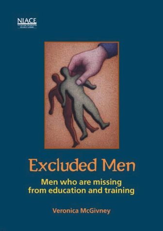Stock image for Excluded Men: Men Who Are Missing from Education and Training for sale by Phatpocket Limited