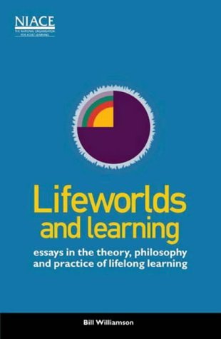 Stock image for Lifeworlds and Learning: Essays in the Theory, Philosophy and Practice of Lifelong Learning for sale by Reuseabook