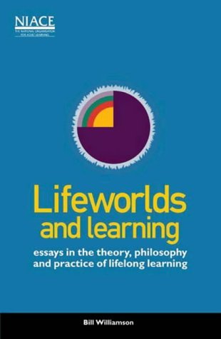 Stock image for Lifeworlds and Learning: Essays in the Theory, Philosophy and Practice of Lifelong Learning for sale by AwesomeBooks