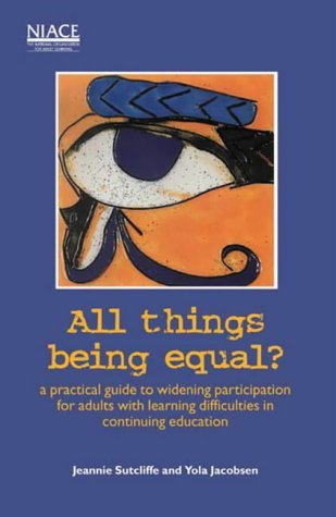 Stock image for All Things Being Equal - a Practical Guide to Widening Participation for Adults with Learning Difficulties in Continuing Education for sale by Riley Books