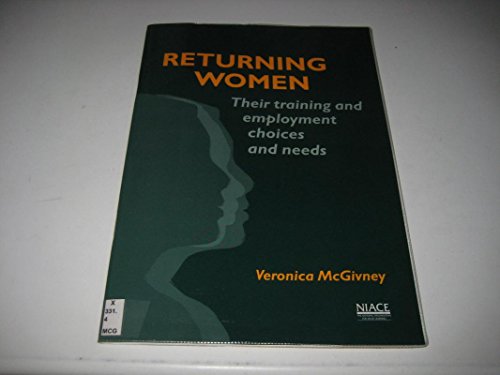 Stock image for Returning Women: Their Training and Employment Choices and Needs for sale by Phatpocket Limited