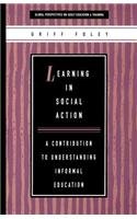 Stock image for Learning in Social Action: A Contribution to Understanding Informal Education (Global perspectives on adult education & training) for sale by Housing Works Online Bookstore