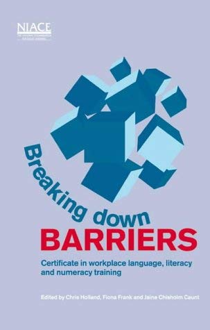 Stock image for Breaking Down Barriers: Certificate in Workplace Language, Literacy and Numeracy Training for sale by AwesomeBooks