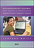 Stock image for Neighbourhood Renewal: Case Studies and Conversations - Focusing on Adult and Community Learning for sale by SAVERY BOOKS