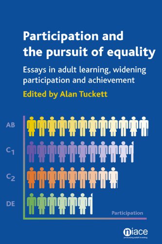 PARTICIPATION AND THE PURSUIT OF EQUALITY: ESSAYS IN ADULT LEARNING, WIDENING PARTICIPATION AND A...