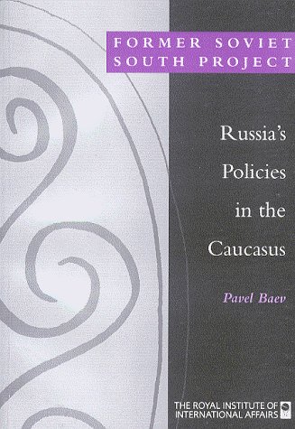 Russia's Policies in the Caucasus; Former Soviet South Project